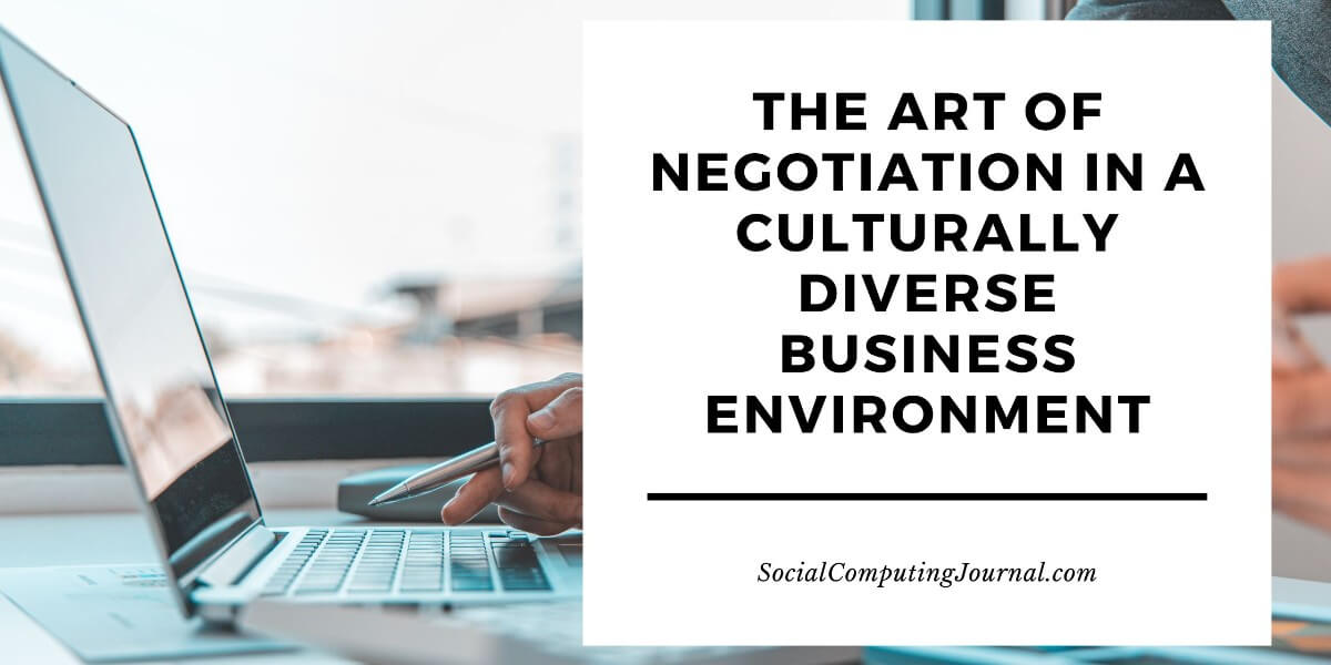 The Art of Negotiation in a Culturally Diverse Business Environment