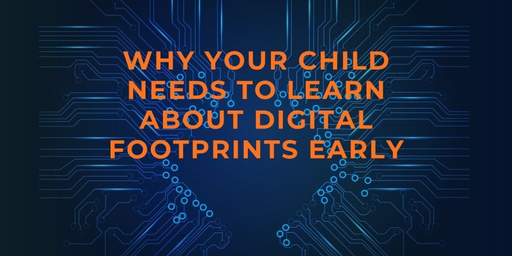 Why Your Child Needs to Learn About Digital Footprints Early - SCJ