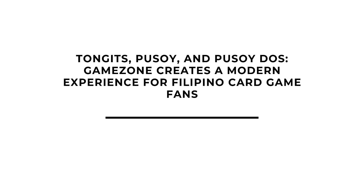 Tongits, Pusoy, and Pusoy Dos GameZone Creates a Modern Experience for Filipino Card Game Fans