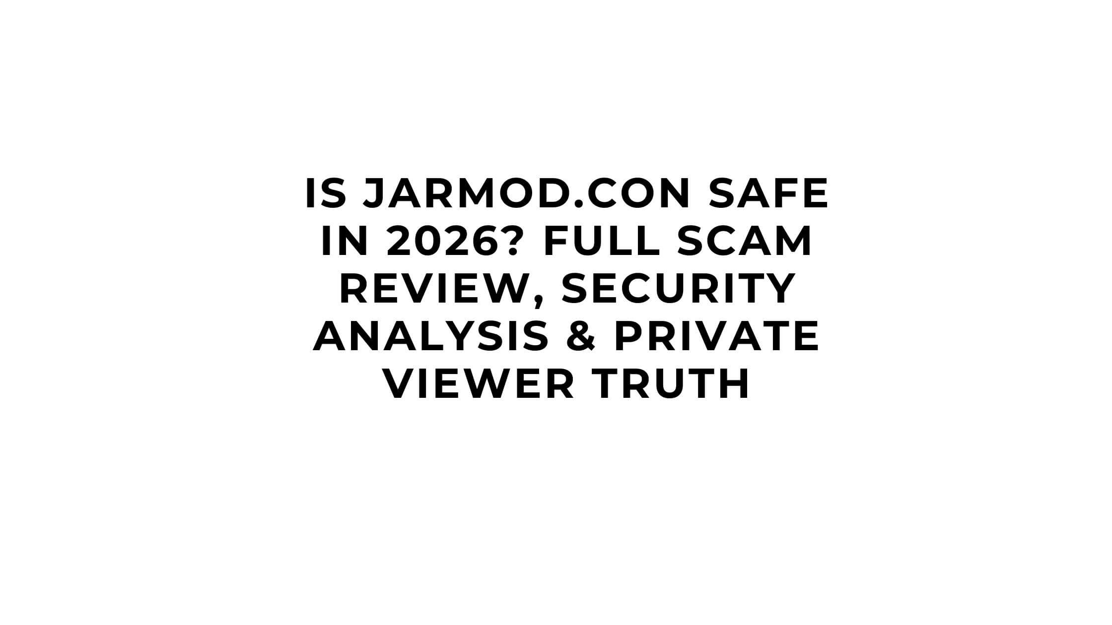 Is Jarmod.con Safe in 2026 Full Scam Review, Security Analysis & Private Viewer Truth