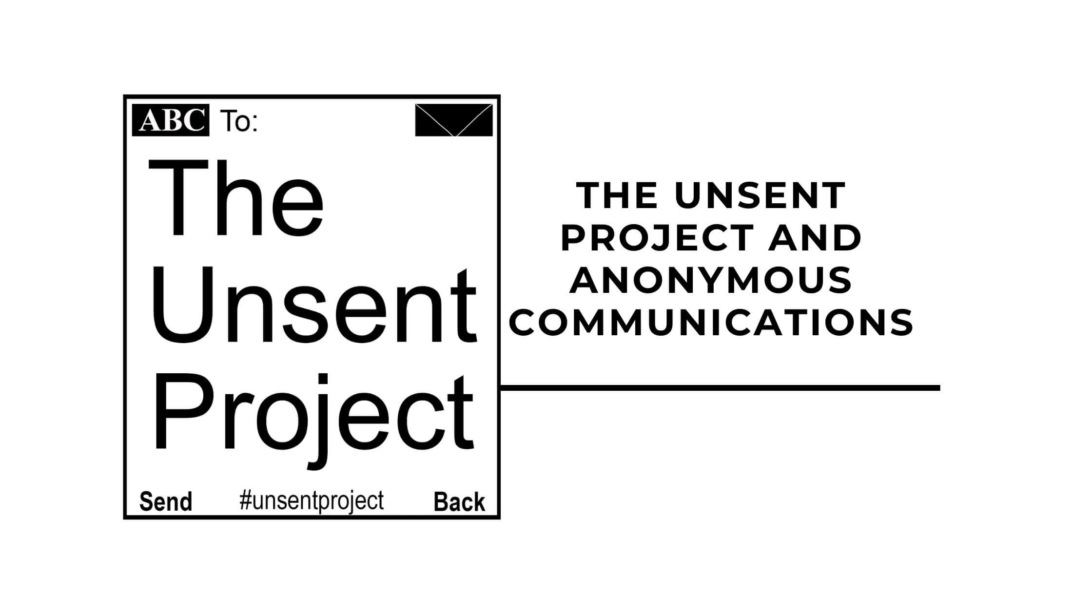 The Unsent Project and Anonymous Communications