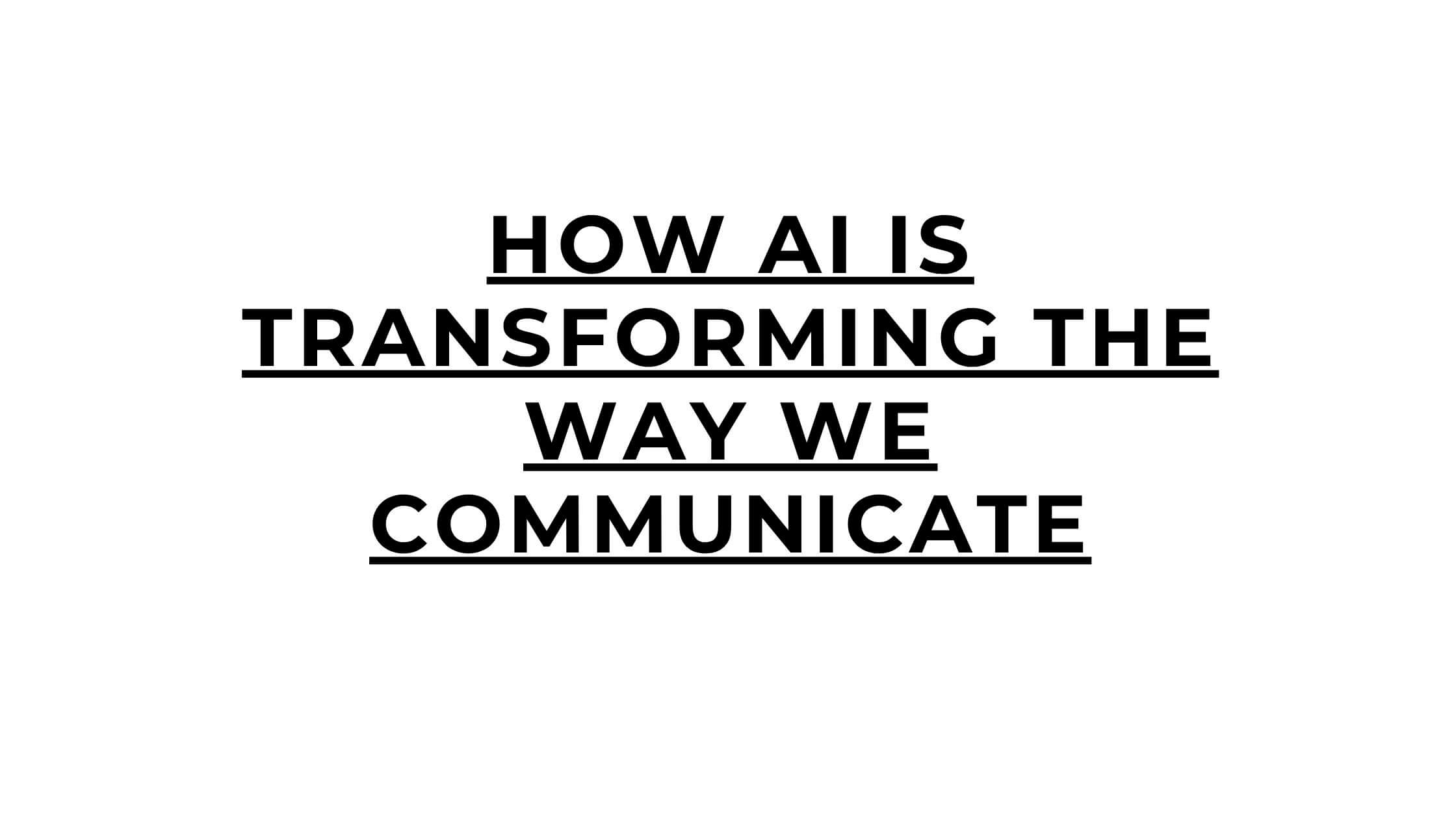 How AI Is Transforming the Way We Communicate