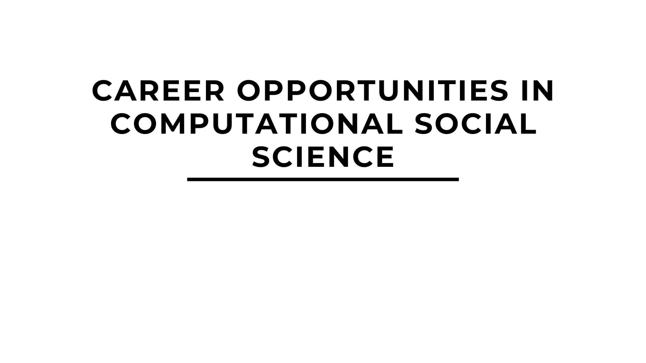 Career Opportunities in Computational Social Science
